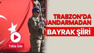 Trabzon'da jandarmalardan nefes kesen Bayrak şiiri