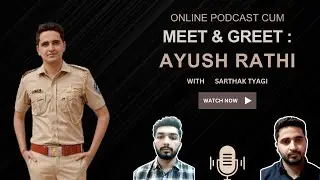 MEET and GREET || Mr. AYUSH RATHI || GST INSPECTOR
