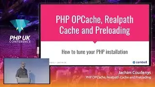 PHP OPCache, Realpath Cache and Preloading - Jachim Coudenys - PHP UK 2020