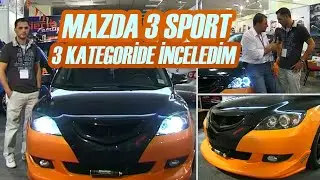 3 KATEEGORİDE İNCELEDİM, MODİFİYELİ MAZDA 3 SPORT