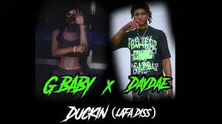 [WC:RP] [IC] G-Baby x Daydae - Duckin (LAFA DISS)