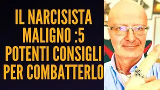 IL NARCISISTA MALIGNO :5 potenti consigli per combatterlo