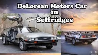 DeLorean Motors Car display in Selfridges Oxford Street London | DMC Car in Selfridges