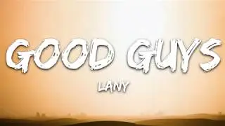 Good guys  -  LANY (Lyrics)