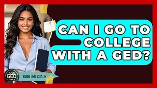 Can I Go to College With a GED? - Your GED Coach