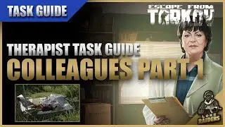 Colleagues Part 1 12.12 | Therapist Task Guide | Escape From Tarkov EFT