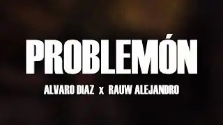 Alvaro Diaz x Rauw Alejandro - Problemón (Letra/Lyrics)