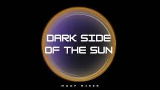 Start of a New Home | Dark Side of the Sun