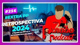 A RETROSPECTIVA DE 2024 - EXTRA PARAÍBA PODCAST #006