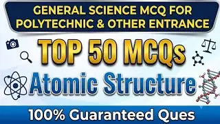 Best MCQ Atomic Structure for Polytechnic Entrance & Other Entrance Exams | Most important Question