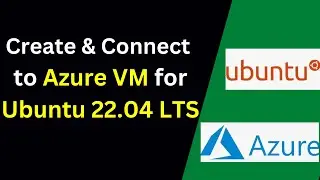 How to create & connect to Azure Virtual Machine for Ubuntu 22.04 LTS in 9 minutes!