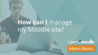 Manage Moodle site Admin Basics