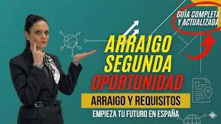 📢 Arraigo de Segunda Oportunidad en España: Guía Completa y Actualizada 🇪🇸✅