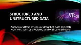 Data Science 5: Part 1 Structured vs Unstructured Data Analysis