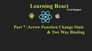 React Tutorial Part 7 : Arrow Function , Change State , Two way binding
