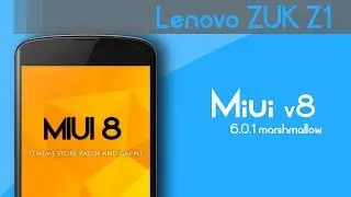 Flash MIUI v8 ROM (Marchmllow 6.0.1) Official Stable in Lenovo Zuk Z1 [New Update 2018] FIX All Bugs