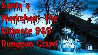 Ho-Ho-Horror: D&D Adventures in Santa's Deadly Workshop
