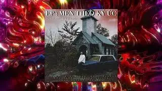 EP: MEN THEO KÝ ỨC -Hưng Dakota - Track 3 EM CẦN VẬY THÔI
