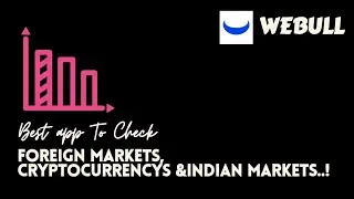 Best App To Check Foreign Markets, Cryptocurrencys And Indian Markets Also..Webull.