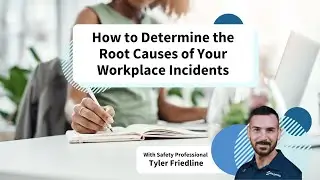 How to Determine the Root Causes of Your Workplace Incidents