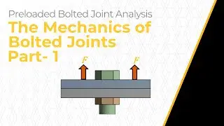 Mechanics of Bolted Connections — Lesson 2, Part 1