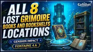 ALL 8 LOST GRIMOIRE BOOKS AND BOOKSHELFS LOCATIONS | GENSHIN IMPACT FONTAINE 4.6