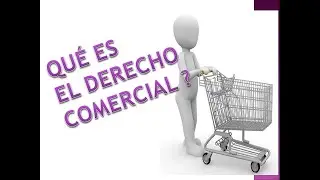 QUE ES EL DERECHO COMERCIAL