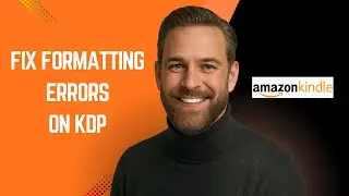 How to Fix Formatting Errors on KDP – KDP Tutorial for Beginners