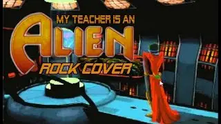 MY TEACHER IS AN ALIEN - Rock Cover (Featuring CornMars)