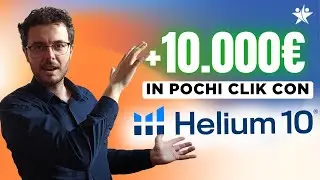 Helium 10: Come Generare €10.000 su Amazon - Guida Completa