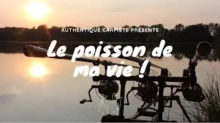 Le poisson de ma vie - pêche de la carpe