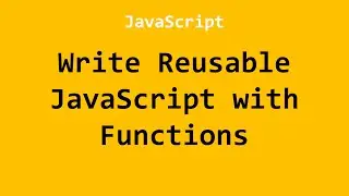 Write Reusable JavaScript with Functions JavaScript