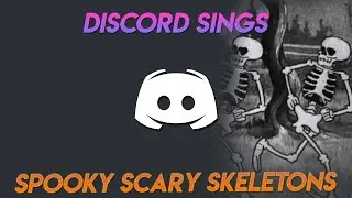 Spooky Scary Skeletons - Discord Sings