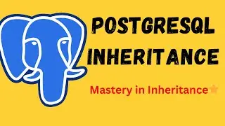 | PostgreSQL Tutorial In Hind | Inheritance | Mastery In Inheritance |