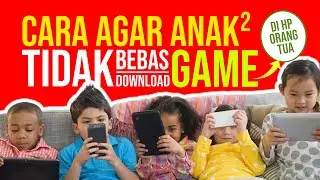 Cara Agar Anak Tidak Bisa Download Game di Hp Android
