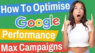 How To Optimise Performance Max Campaigns | Google Ads 2022