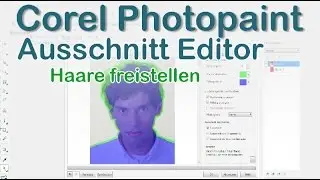 Corel Photopaint, Haare freistellen, Ausschnitt Editor