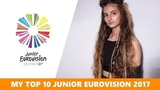 Junior Eurovision 2017 MY TOP 10 (So Far 06.10.17)