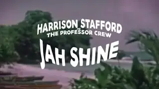 Harrison Stafford & The Professor Crew - Jah Shine (OFFICIAL VIDEO)