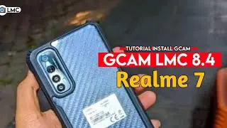 TUTORIAL CARA PALING MUDAH PASANG GCAM LMC 8.4 REALME 7 - GCAM REALME 7