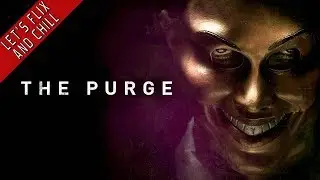 The Purge - Let's Flix And Chill (Commentary by Stewart)
