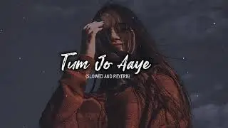Tum Jo Aaye Zindagi Mein Full Song| Slowed And Reverb |Hindi Love Song | Likely Creator