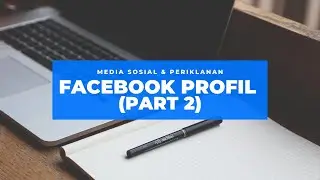 Medsos Pertemuan 2 :  Facebook Profil Part 2