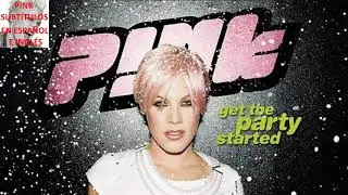 P!nk - Get The Party Started (Subtítulos en español e inglés)