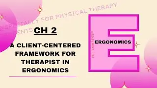 Case study & principles of client-centered approach | Ergonomics  | CH #2  | EXAM REVIEW | PT 4