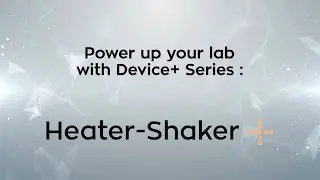 Power Up Your Lab With Device+ | The Heater-Shaker+ Connected Device