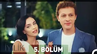 İyilik 5. Bölüm