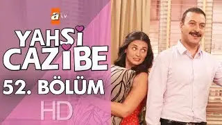 Yahşi Cazibe 52. Bölüm