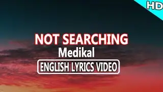 Not searching - Medikal (Official Lyrics Video)