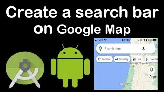 04 - Create a search bar on Google Map in Android Studio